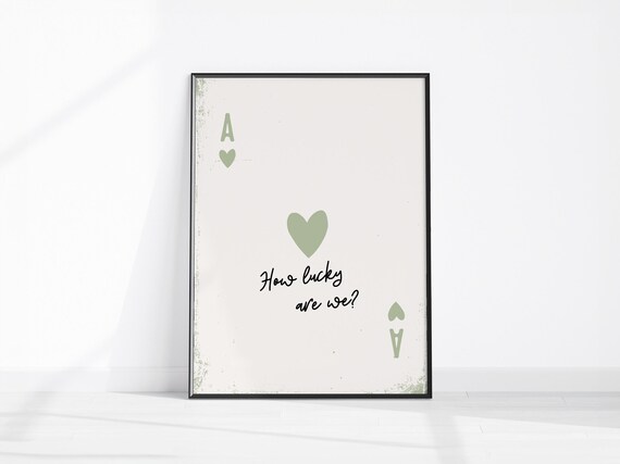 Ace Of Hearts Playing Card With How Lucky Are We Quote Poster