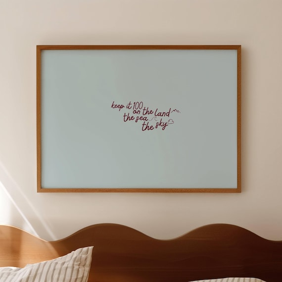 Keep It 100 On The Land The Sea The Sky Handwritten Quote Poster