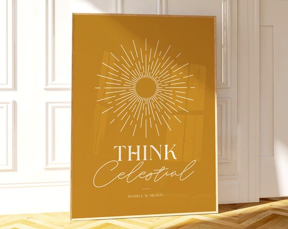 Think Celestial Print Russell M Nelson Quote Lds Wall Art General Conference Quote Latter Day Saint Lds Wall Decor