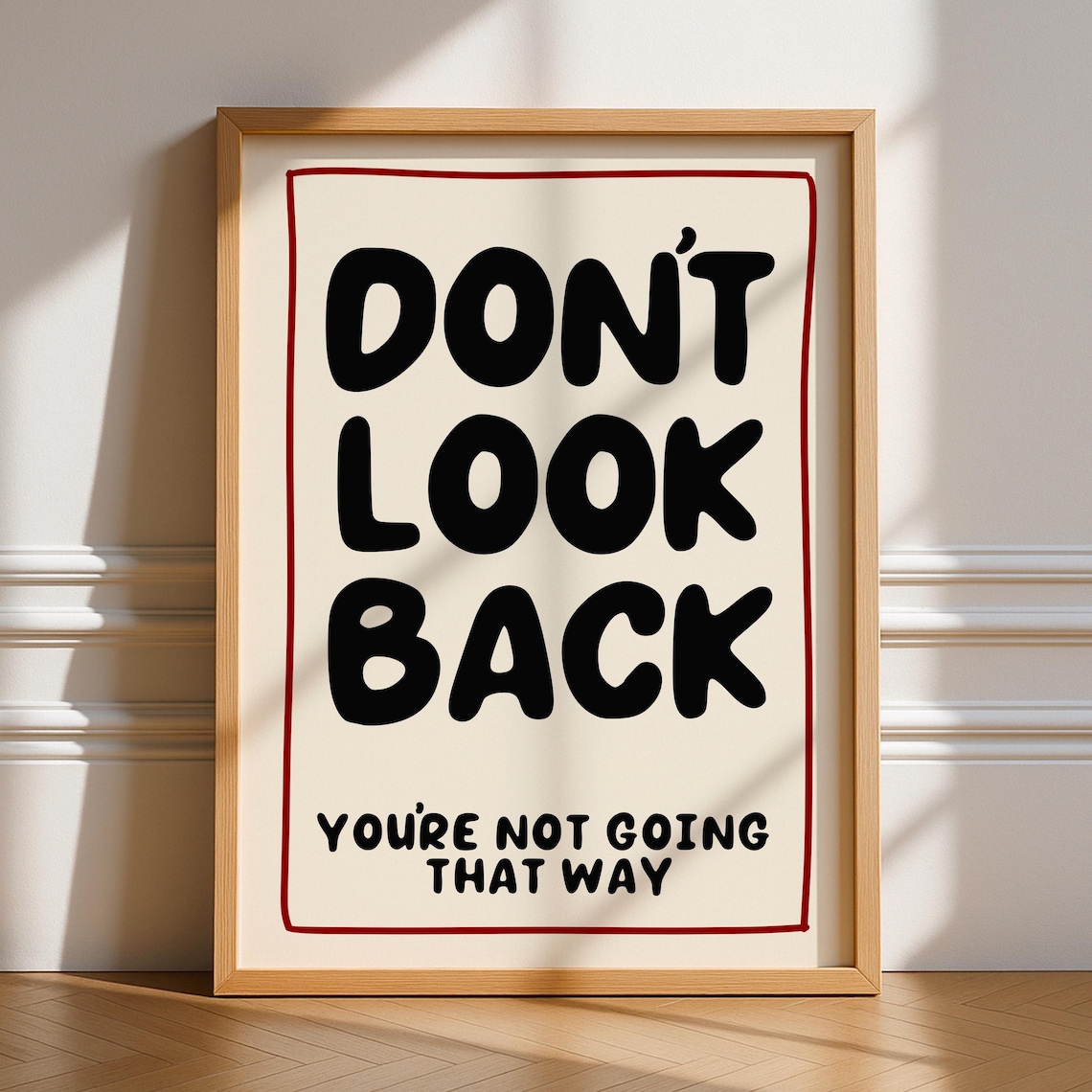 Dont Look Back, You’re Not Going That Way Art Print