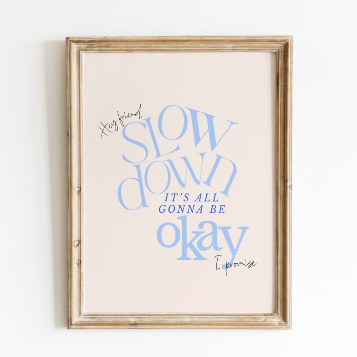 Hey Friend Slow Down Its All Gonna Be Okay Blue Quote Poster
