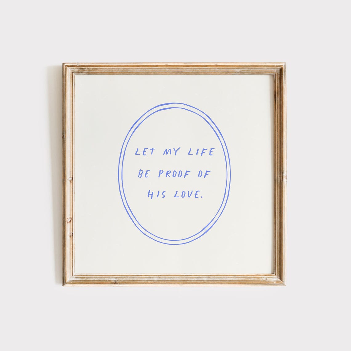 Let My Life Be Proof of His Love Blue Handwritten Quote Poster
