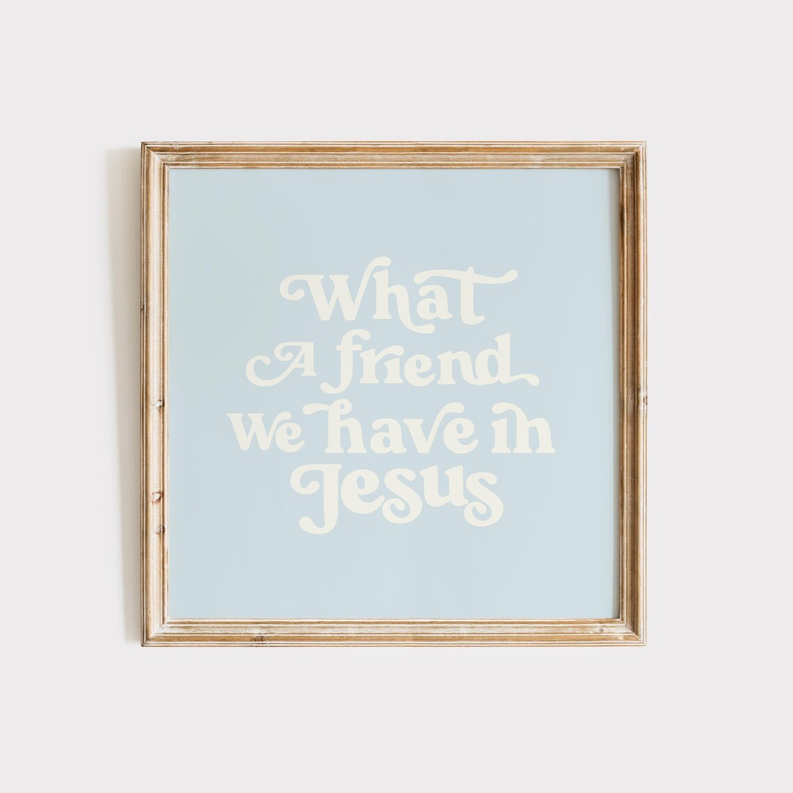 What A Friend We Have In Jesus Art Print