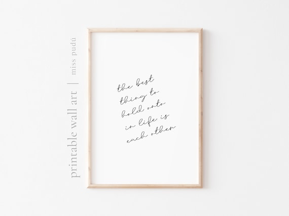 The Best Thing to Hold Onto in Life Is Each Other Love Quote Wall Art