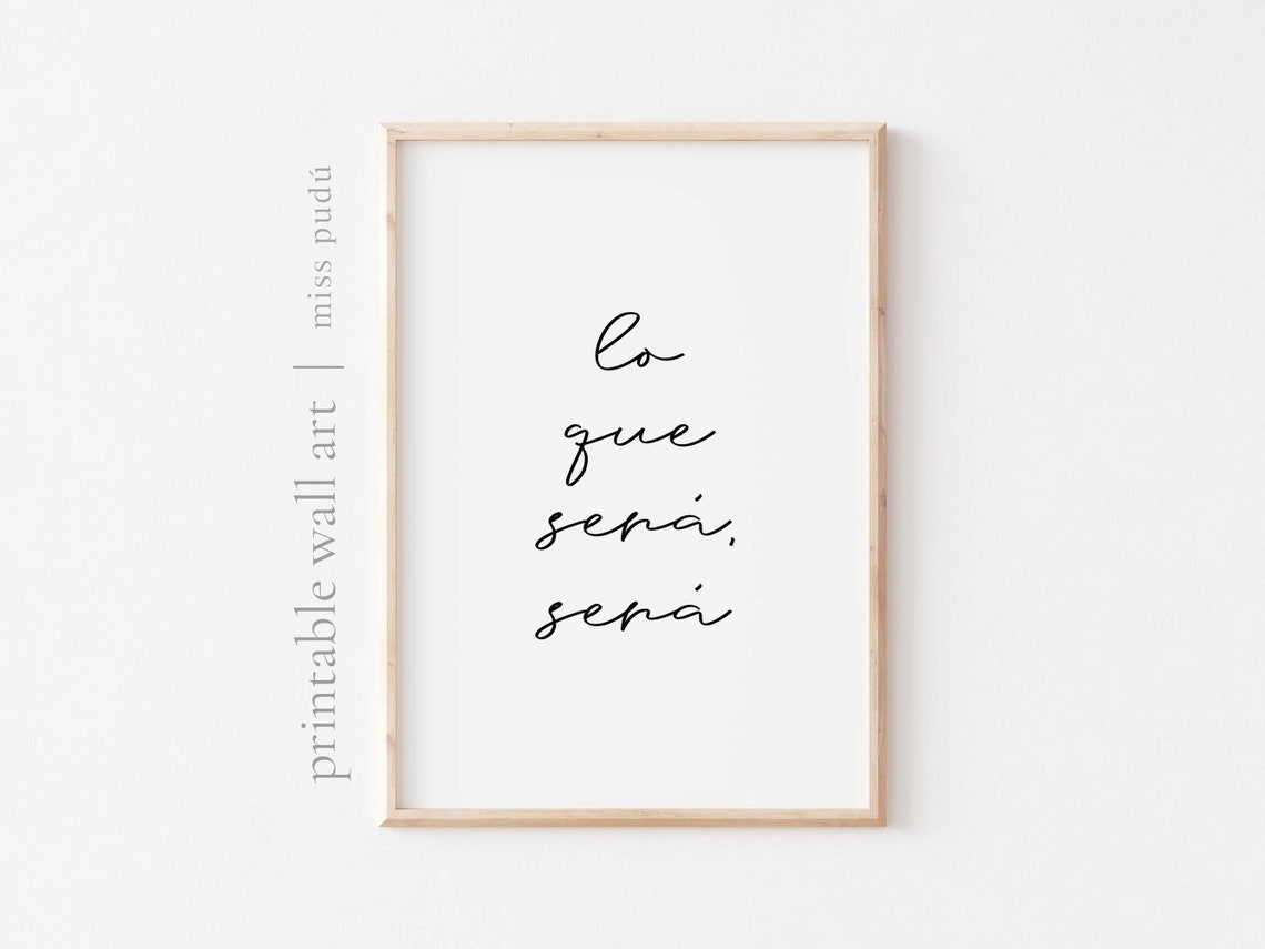Lo Que Será Será Spanish Motivational Quote Script Typography Poster