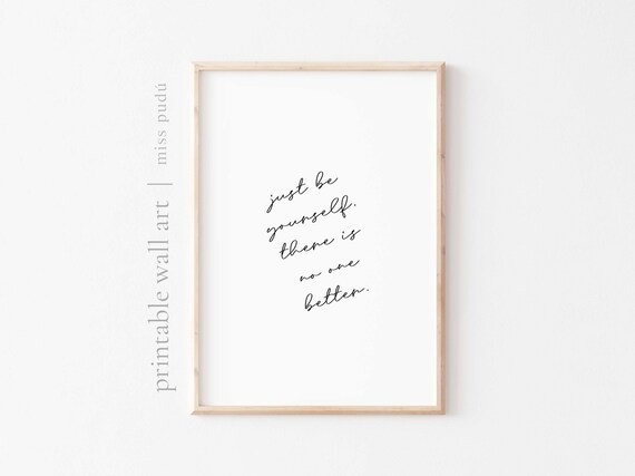 Just Be Yourself There Is No One Better Positive Quote Script Wall Art