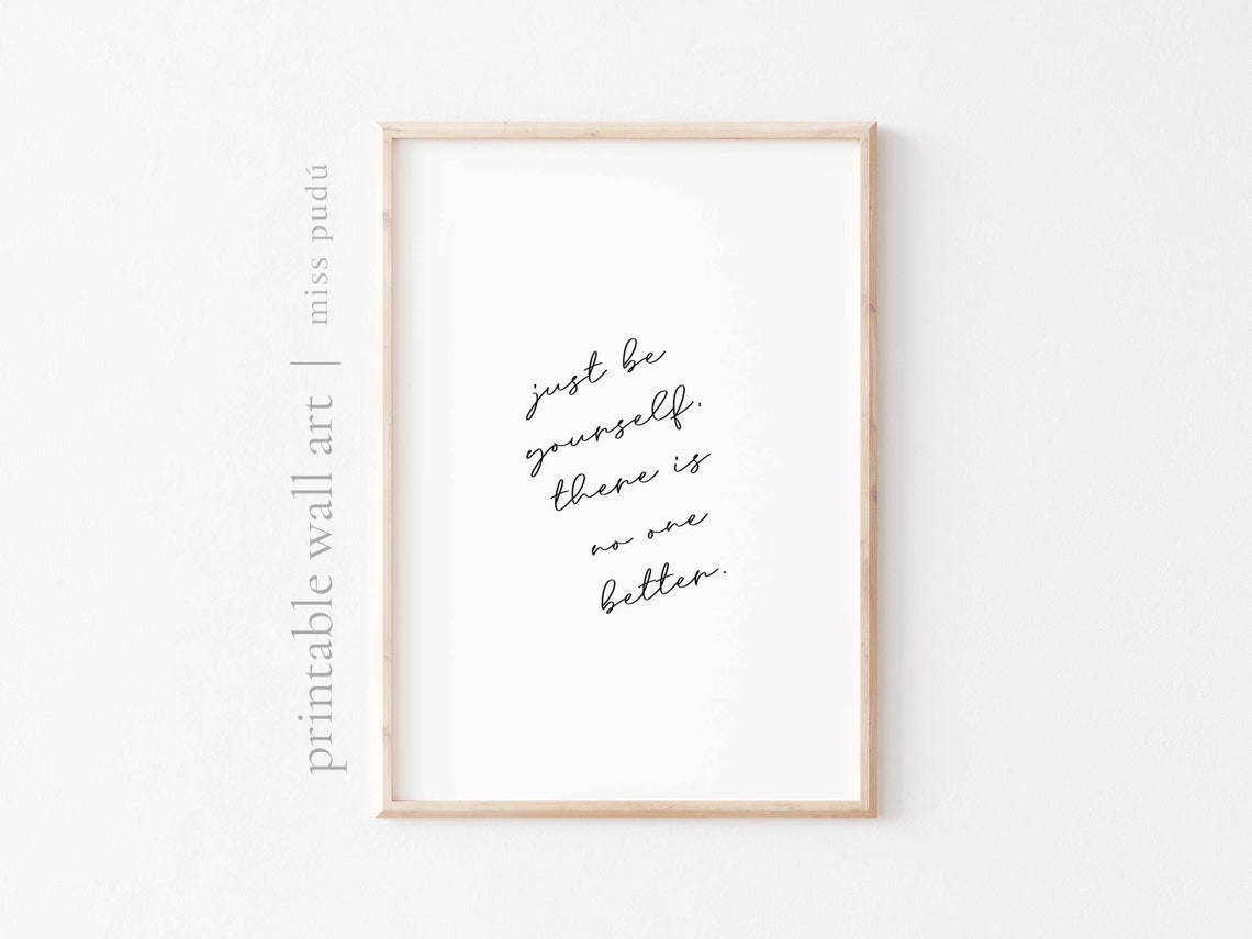 Just Be Yourself There Is No One Better Positive Quote Script Wall Art