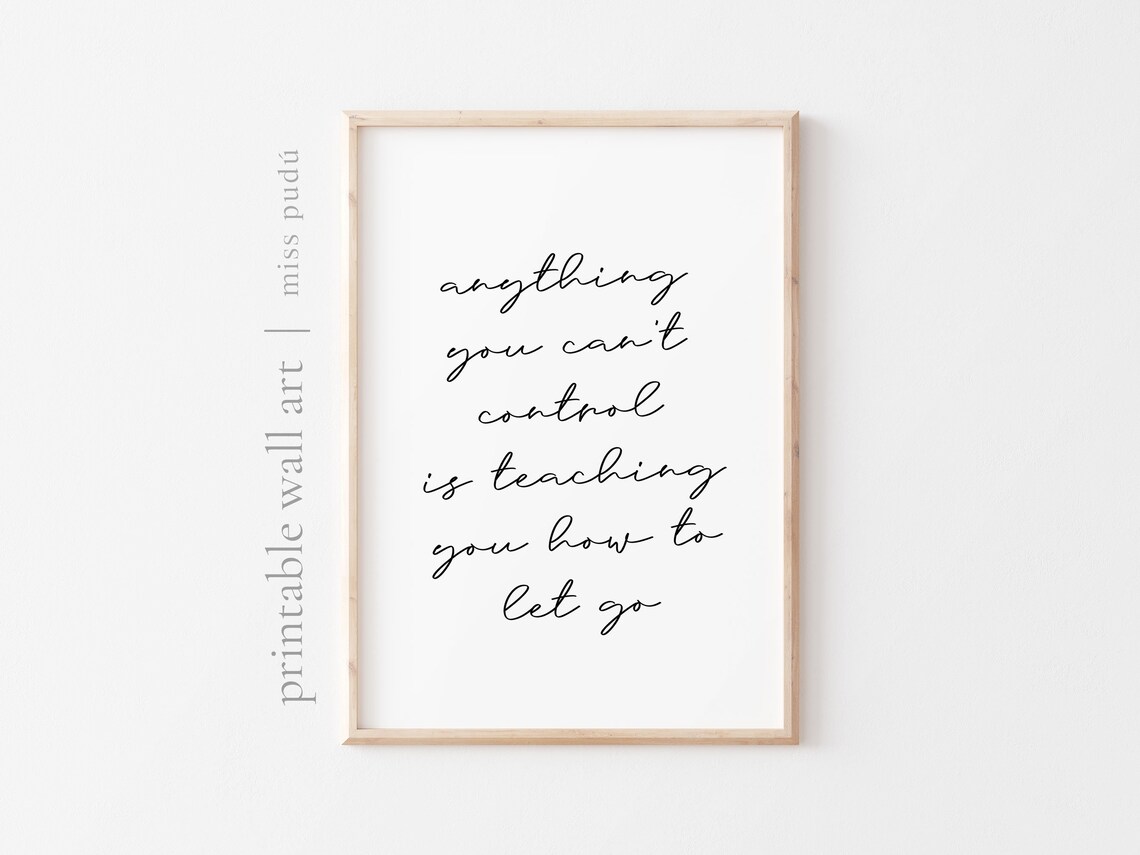 Anything You Cannot Control Teaches Letting Go Quote Poster Script Decor