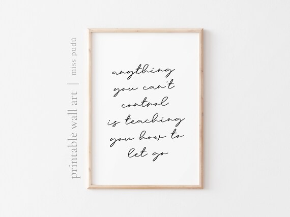 Anything You Cannot Control Teaches Letting Go Quote Poster Script Decor