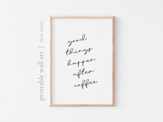 Good Things Coffee Wall Art Kitchen Quote Print Digital Download Gift For A Coffee Lover Barista Poster Good Things Happen