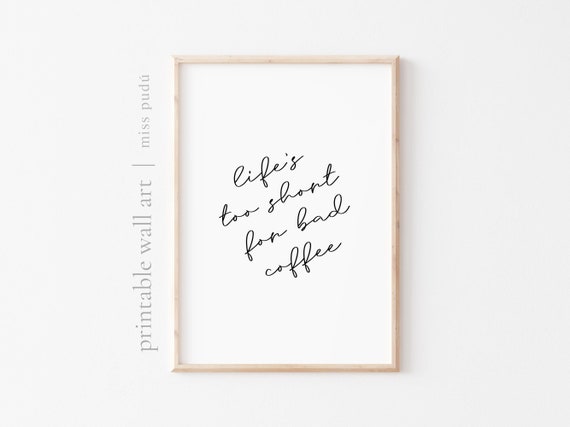Lifes Too Short For Bad Coffee Wall Art Minimalism Home Decor Print Download Gift For A Coffee Lover Kitchen Wall Art