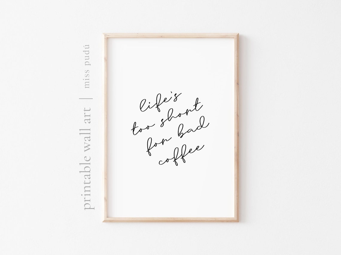 Life Is Too Short For Bad Coffee Funny Kitchen Coffee Quote Poster