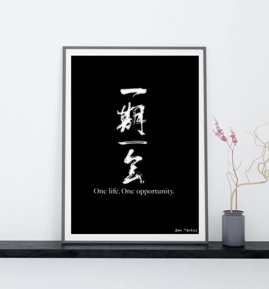 One Life One Opportunity Japanese Calligraphy Minimalist Black Poster