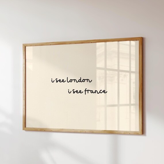 I See London I See France Handwritten Minimalist Quote Poster
