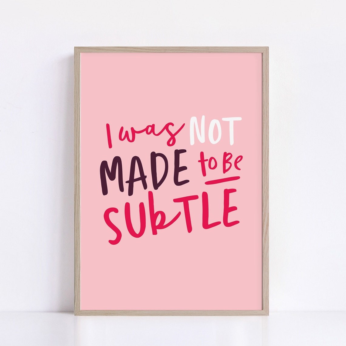 I Was Not Made To Be Subtle Bold Pink Feminist Quote Wall Poster - Image 3
