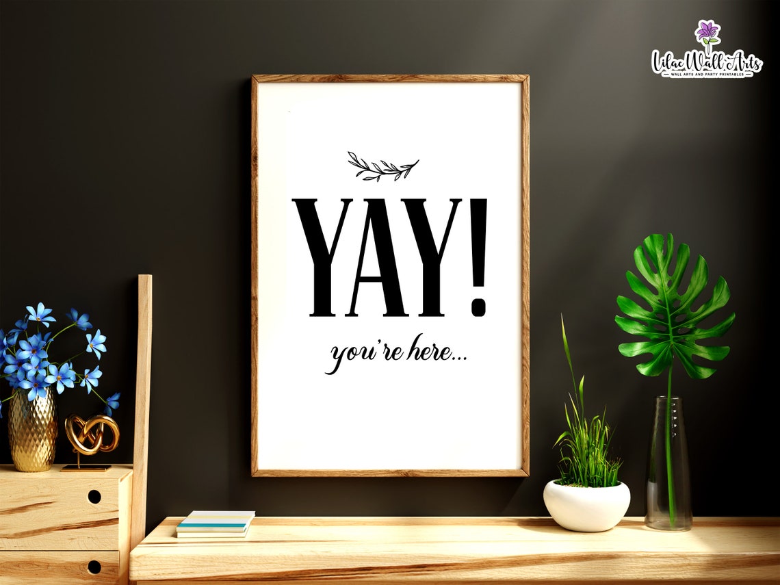 Yay You Are Here Funny Guest Entryway Welcome Quote Wall Art - Image 3