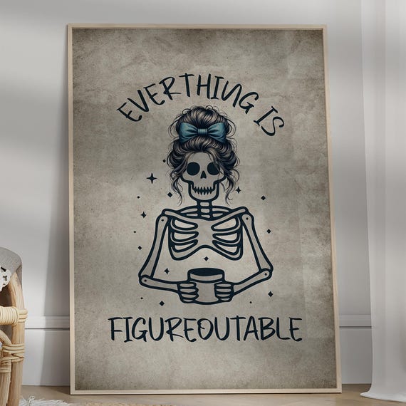 Everything Is Figureoutable Funny Skeleton Poster Positive Affirmations Office Desk Medical Student Motivational Decor
