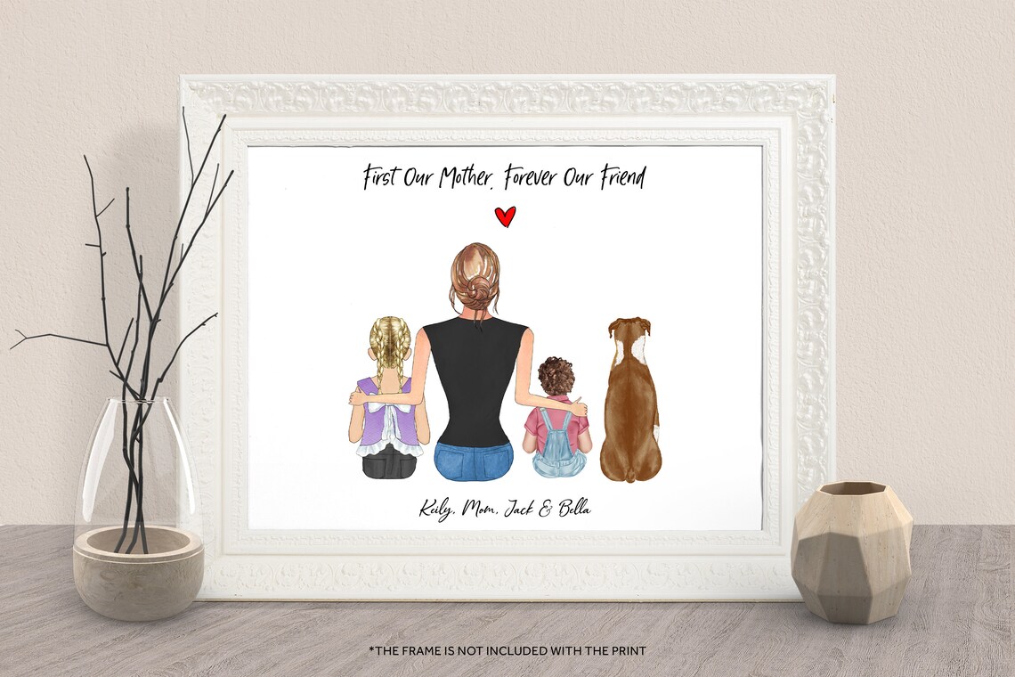 First Our Mother Forever Our Friend Mom Kids and Dog Custom Print