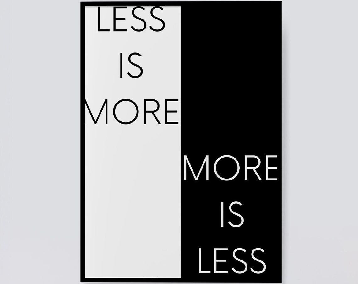 Less Is More More Is Less Split Black And White Typography Poster - Image 7