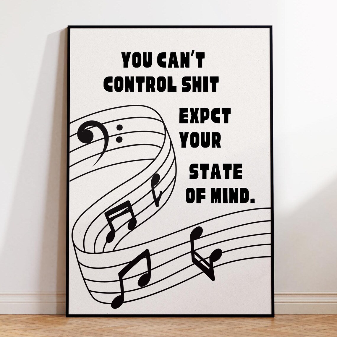 You Cant Control Shit Funny Music Lover Mindset Quote Poster
