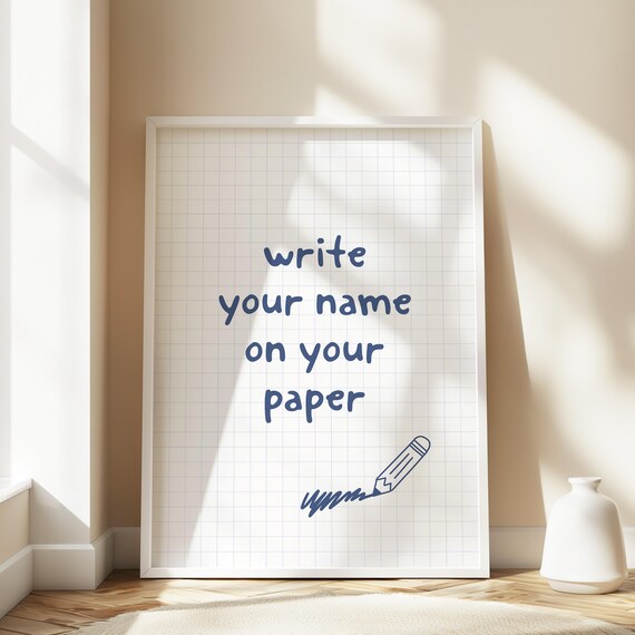 Write Your Name On Your Paper Fun Classroom Pencil Quote Poster