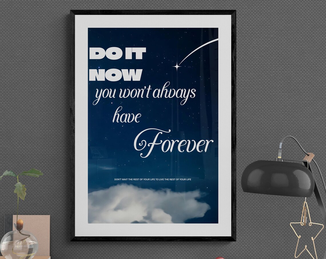 Do It Now You Won't Always Have Forever Night Sky Quote Poster