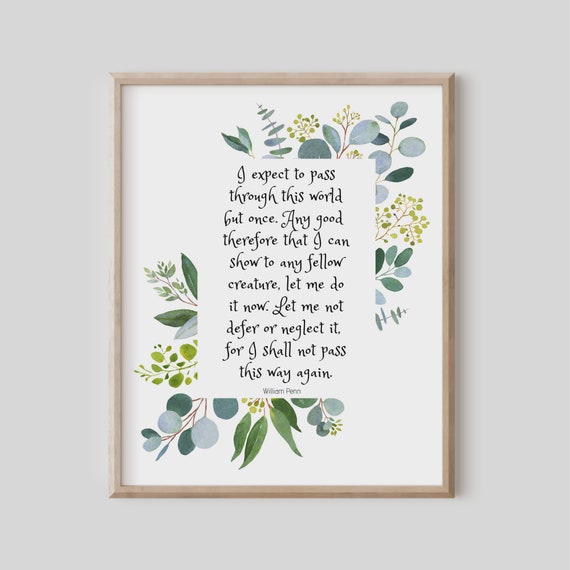 William Penn Quote I Expect To Pass Through This World But Once School Counselor Therapist Literary About Life Watercolor Botanical