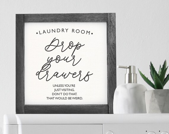 Drop Your Drawers Laundry Room Decor Funny Laundry Room Wall Decor Custom Home Decor Modern Farmhouse Wood Framed