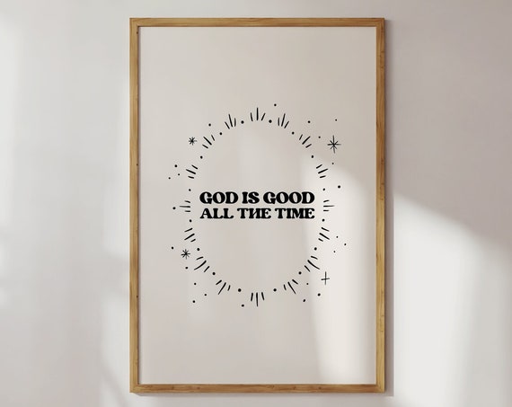 God Is Good All The Time Christian Quote Christian Poster Wall Art Christian Merch Bible Verse Wall Art
