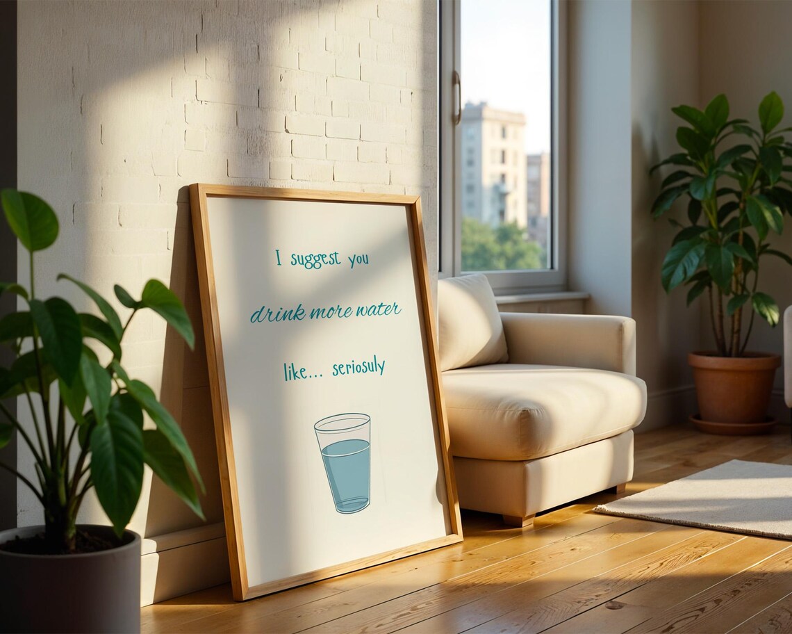 I Suggest You Drink More Water Like Seriously Funny Wall Art - Image 2