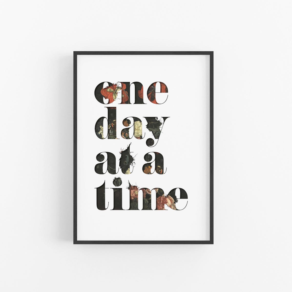 One Day at a Time Floral Letter Quote Botanical Style Poster