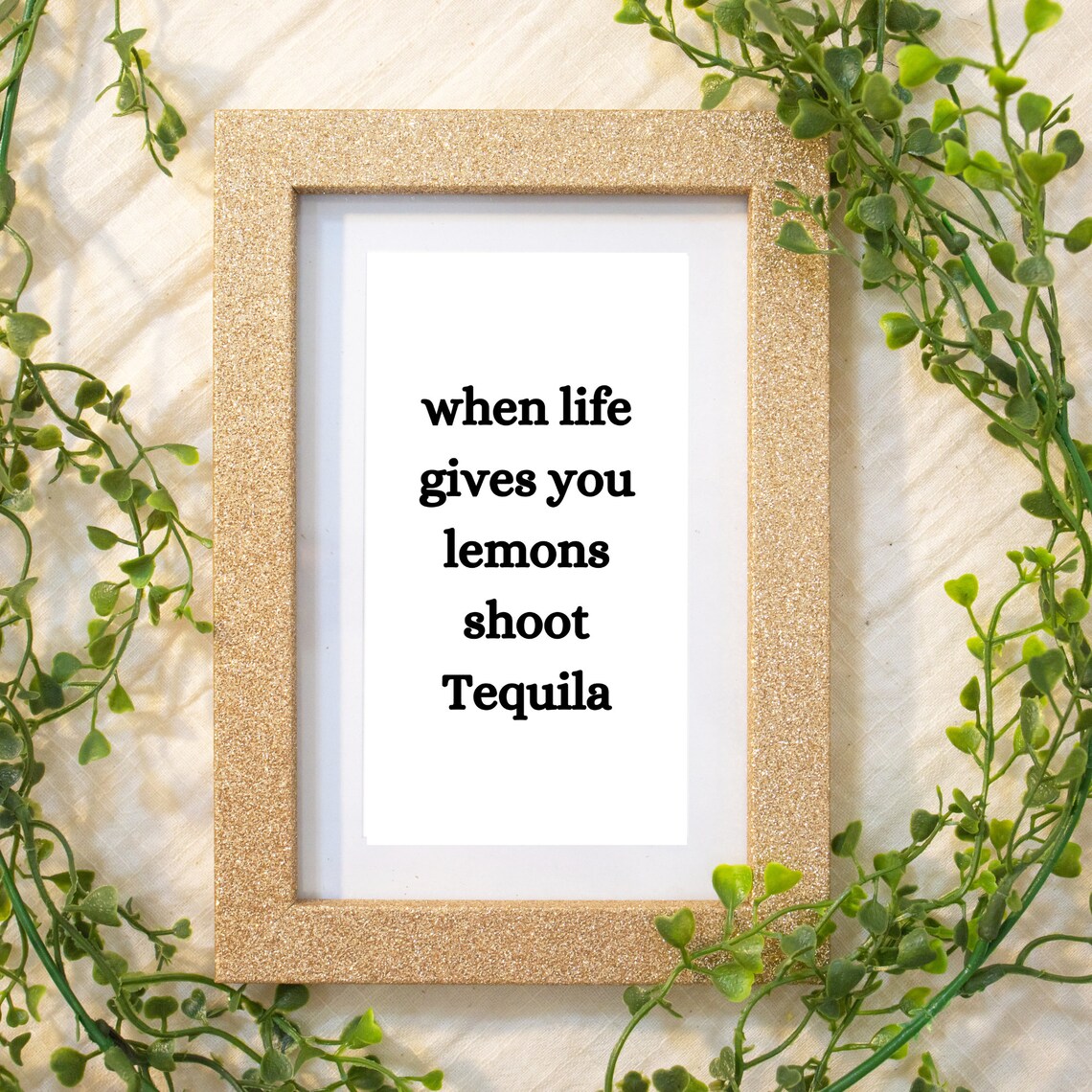 When Life Gives You Lemons Shoot Tequila