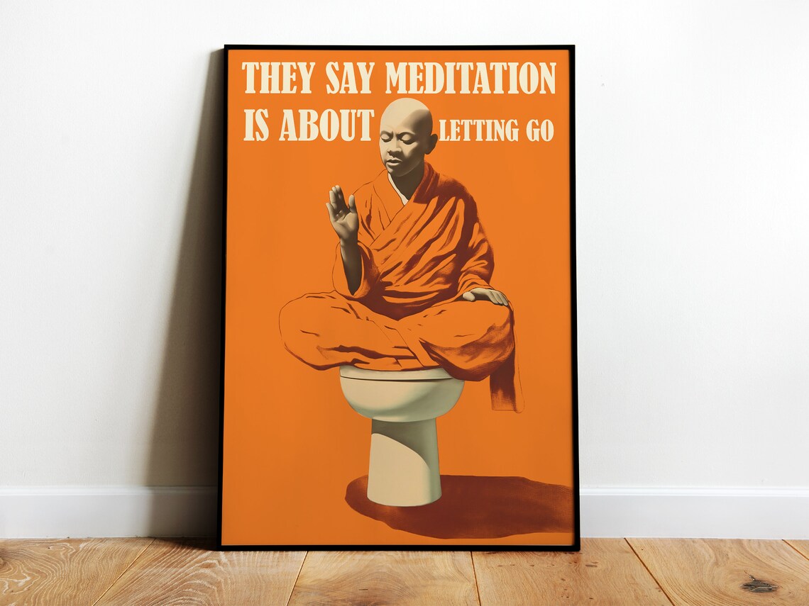 Meditation Is About Letting Go Funny Monk Toilet Humor Poster