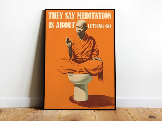 Meditation Is About Letting Go Funny Monk Toilet Humor Poster