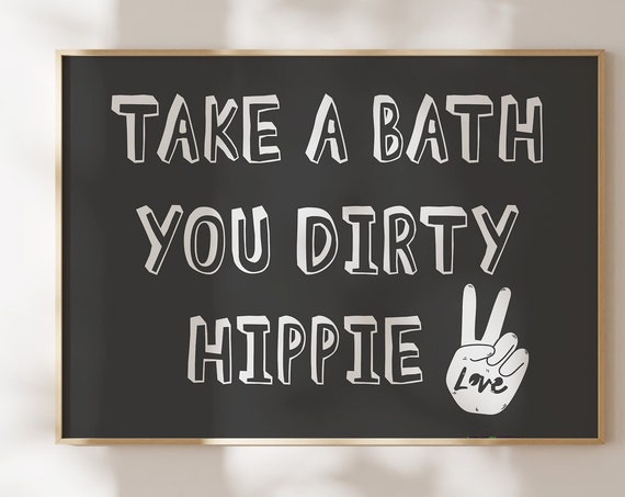 Take A Bath You Dirty Hippie Print Poster Boho Decor Wall Decor Bohemian Hippy Art Bathroom