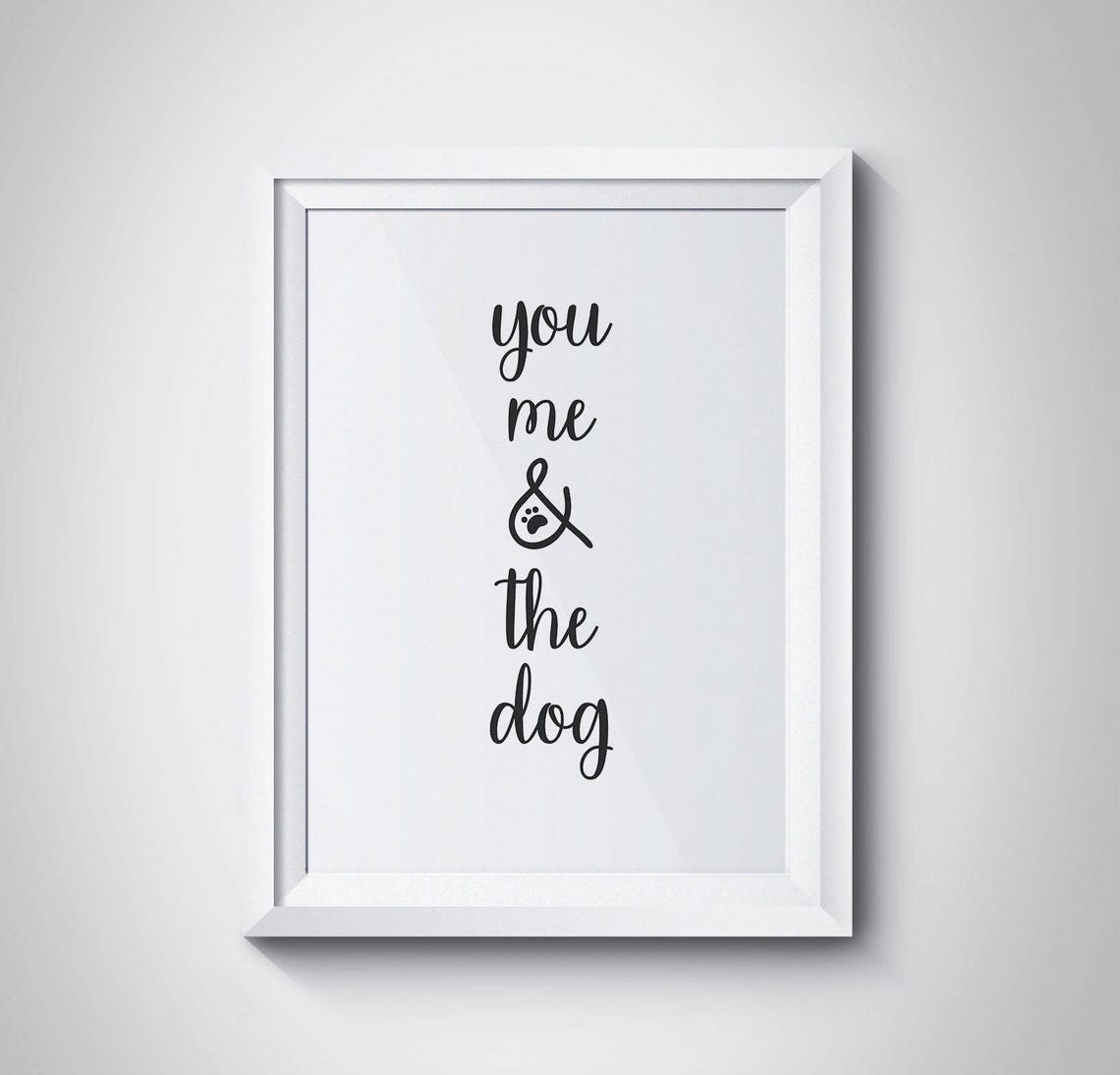 Cute You Me And The Dog Script Dog Lover Typography Quote Wall Art