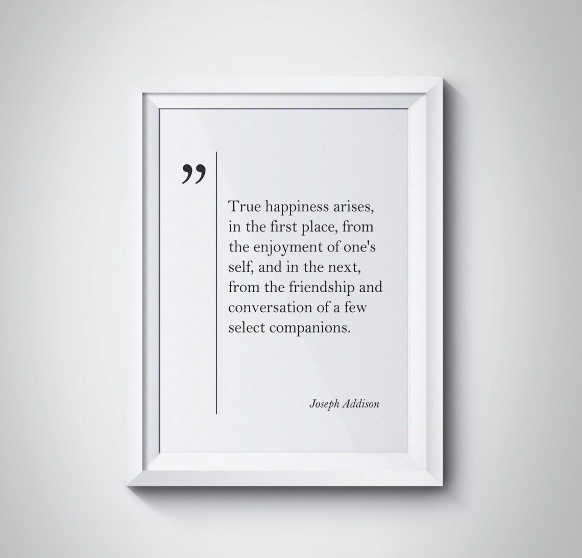 Joseph Addison True Happiness Friendship Companions Quote Poster