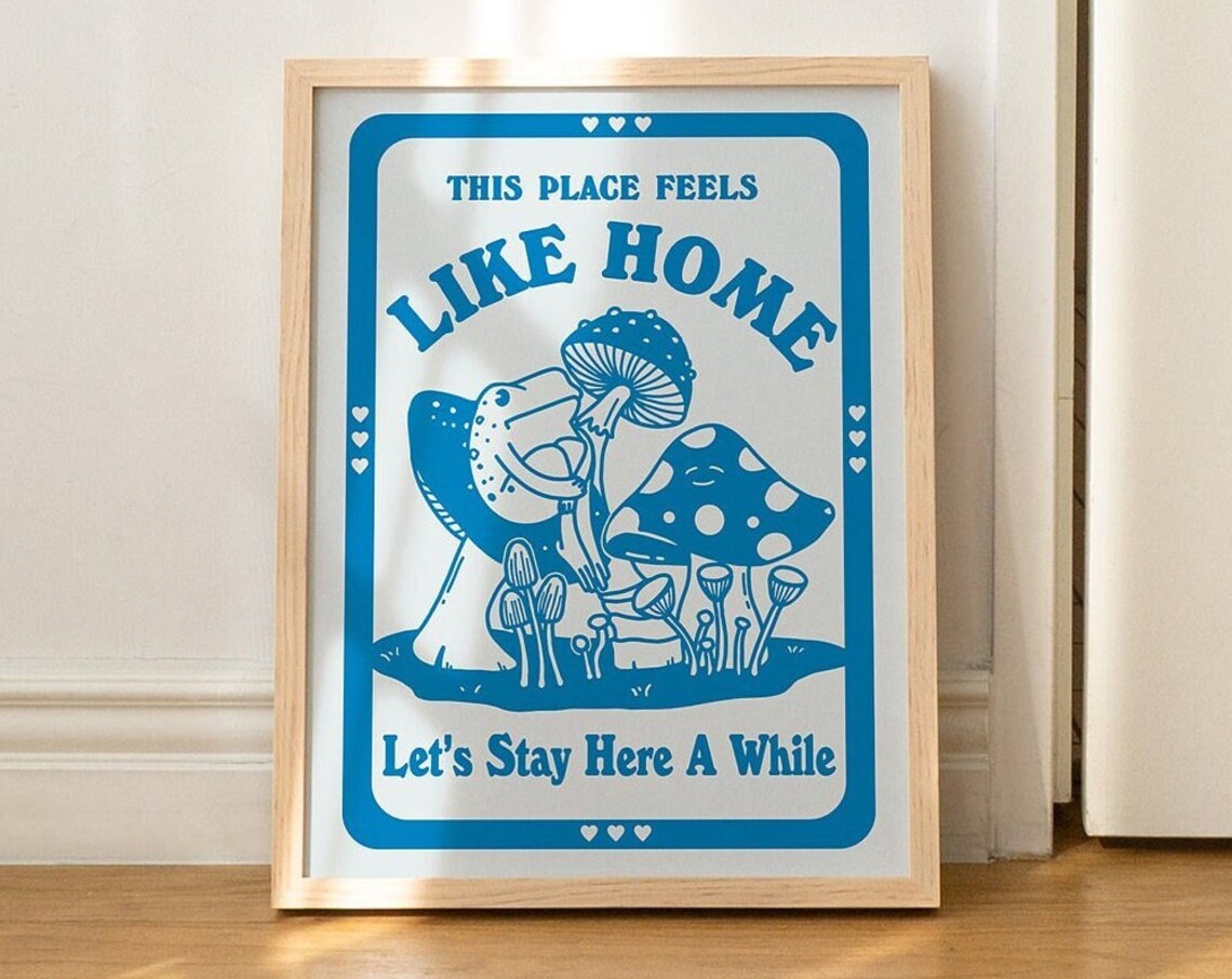 This Place Feels Like Home Frog Mushroom Blue Cozy Quote Poster