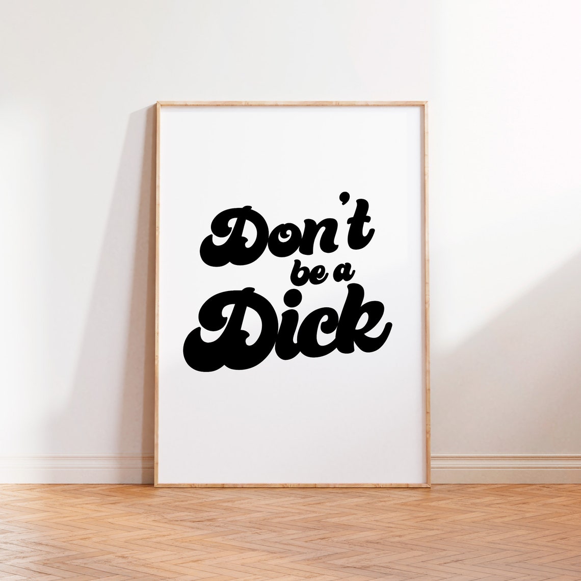 Don't Be A Dick Retro Script Poster Black Ink On White Portrait