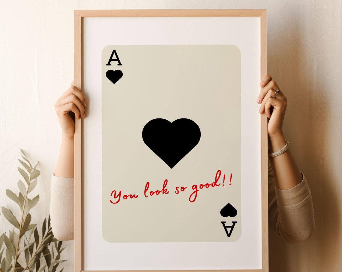 You Look So Good Poster Ace Of Hearts Playing Card Affirmation Quote Decor
