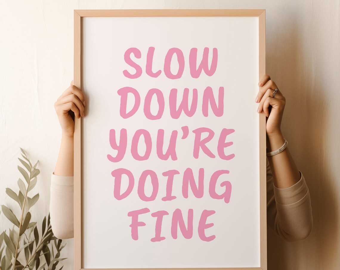 Slow Down You're Doing Fine Blush Pink Hand Lettered Quote Print