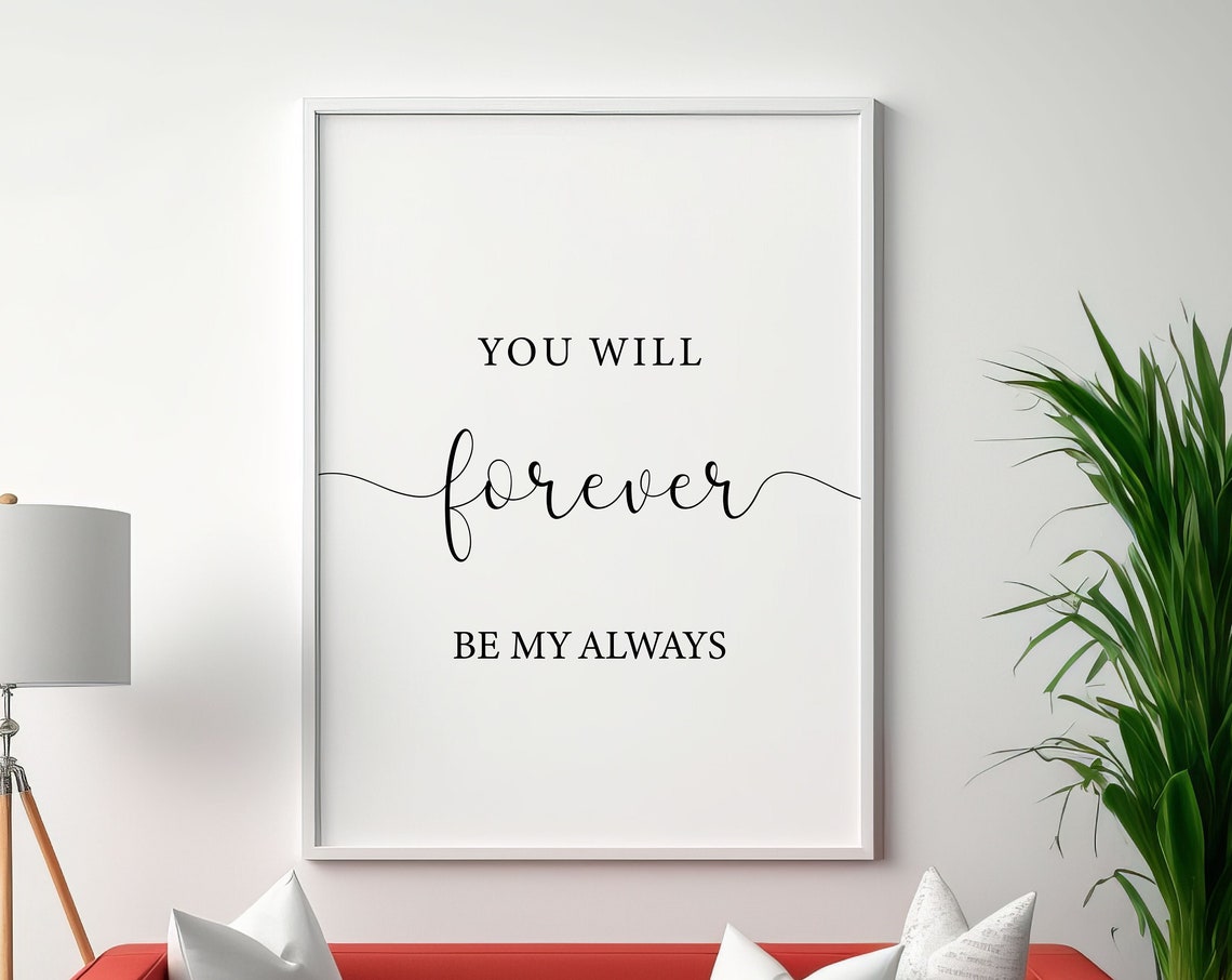You Will Forever Be My Always Romantic Couples Love Quote Poster
