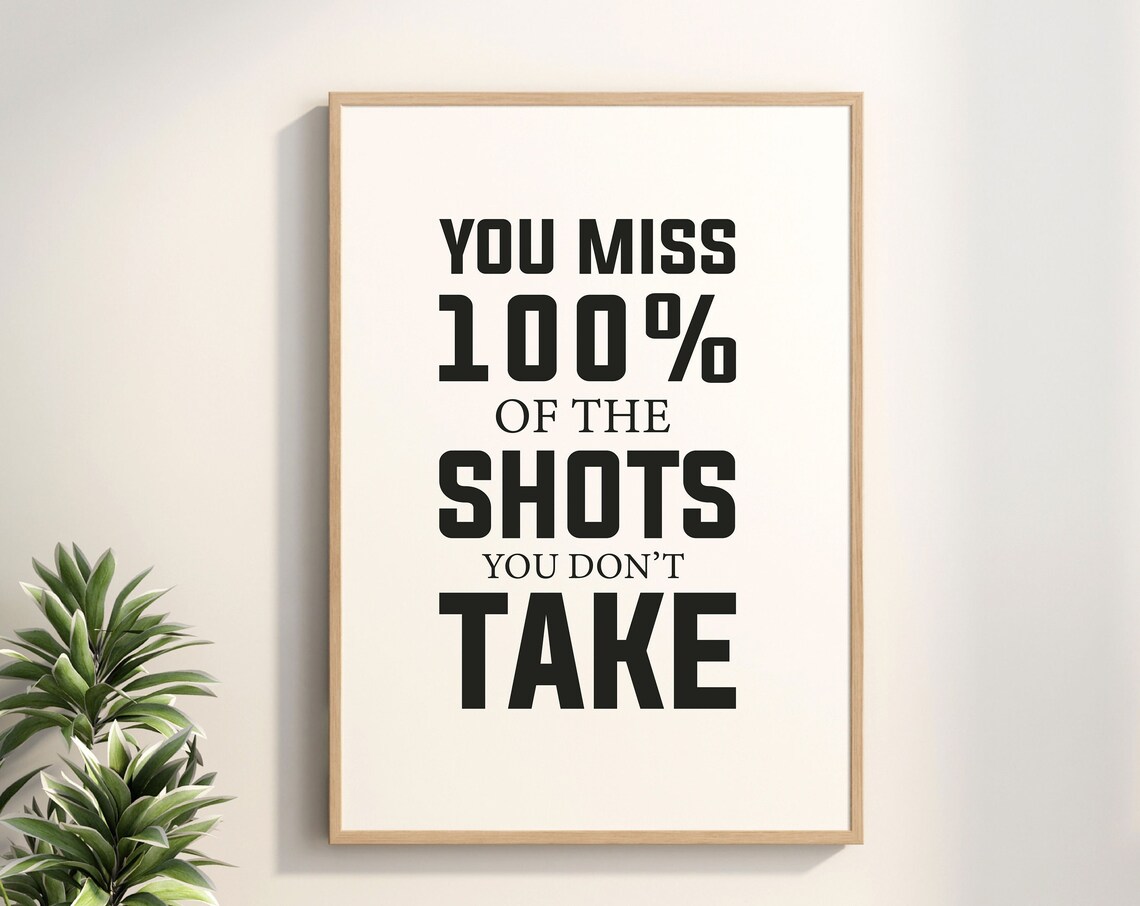 You Miss 100 Of The Shots Dont Take, Motivational Poster