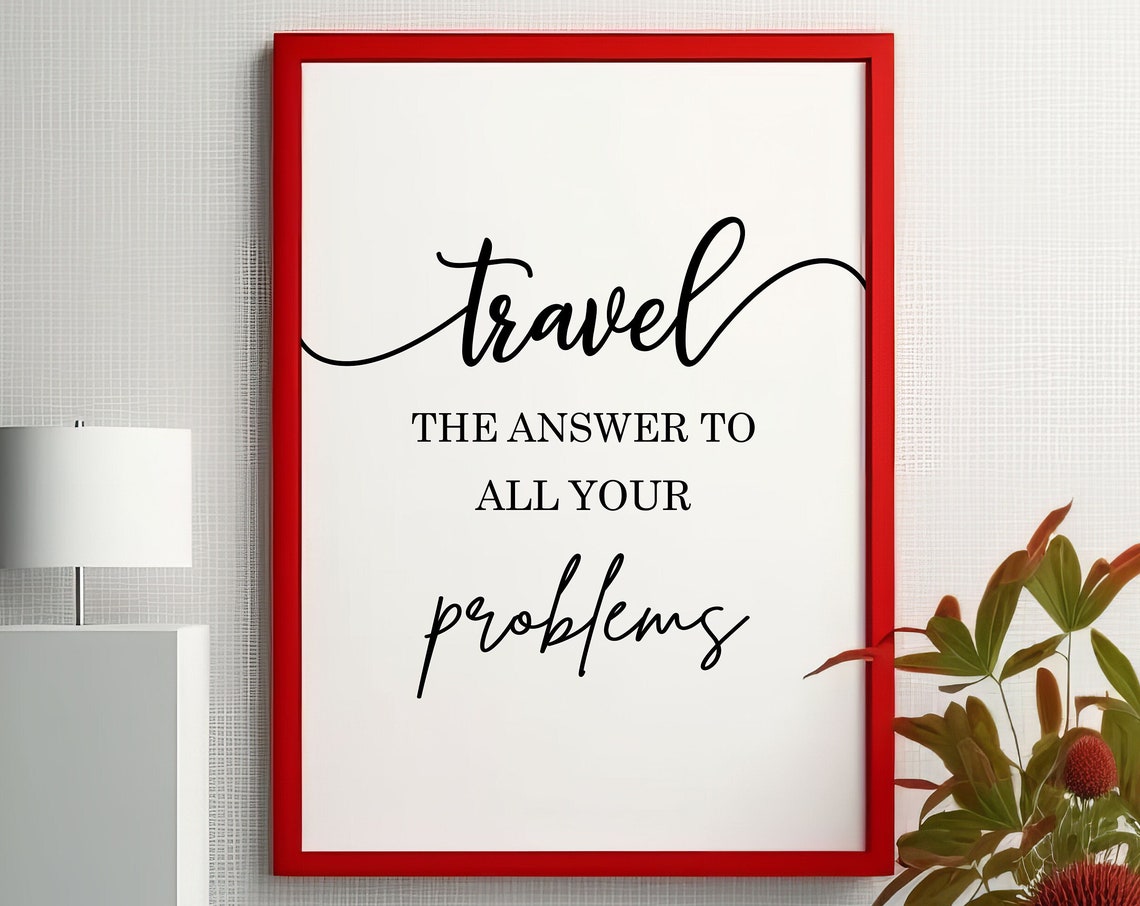 Travel The Answer To All Your Problems Quote Poster Wanderlust Decor