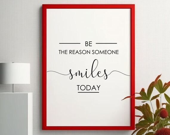 Be The Reason Someone Smiles Today Inspirational Wall Quote Poster