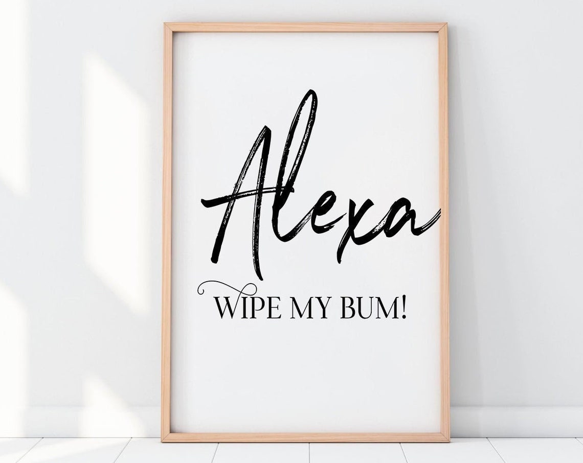 Alexa Wipe My Bum Cheeky Funny Bathroom Sign Wall Decor Poster - Image 2