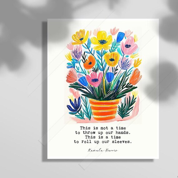 Kamala Harris Roll Up Our Sleeves Colorful Bouquet Quote Poster