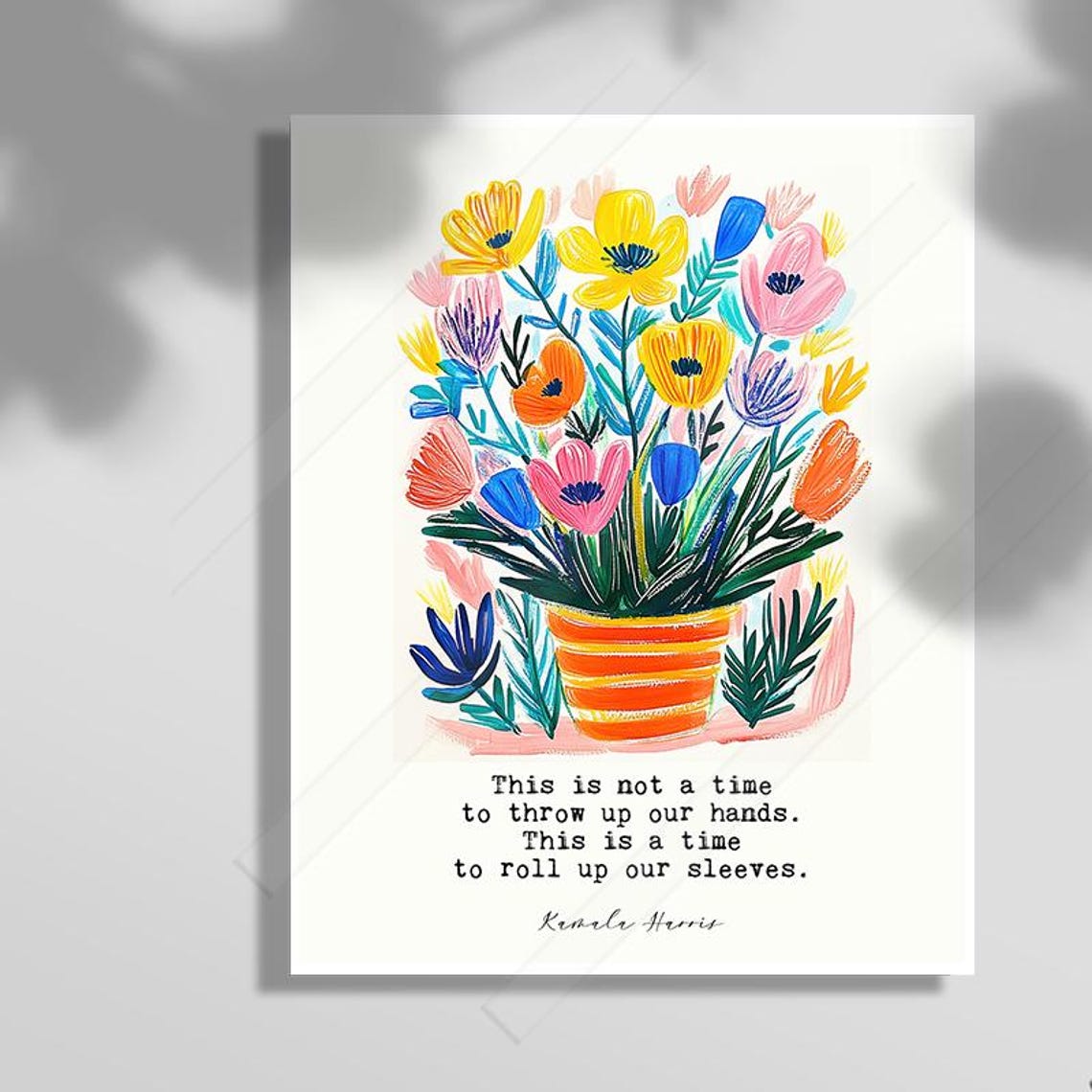 Kamala Harris Roll Up Our Sleeves Colorful Bouquet Quote Poster