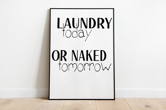 Laundry Today Or Naked Tomorrow Funny Poster