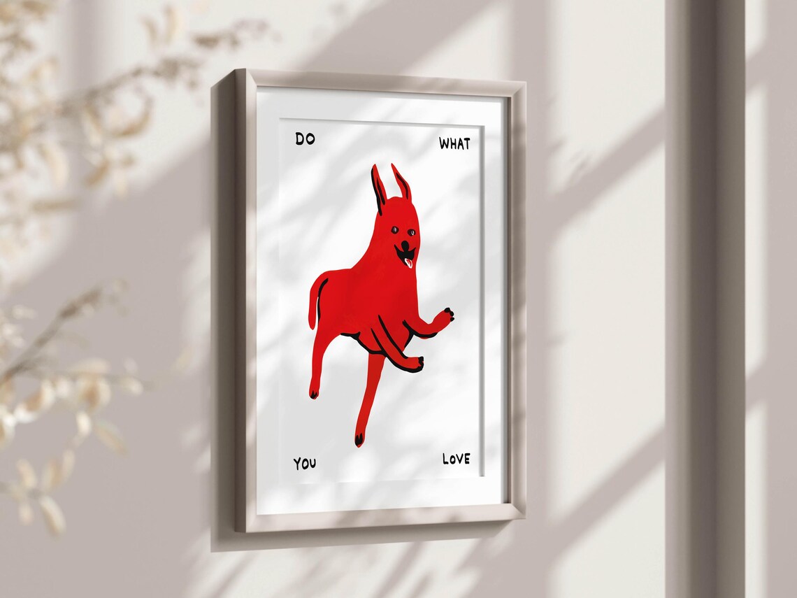 David Shrigley Do What You Love Joyful Red Dog Motivational Poster - Image 2
